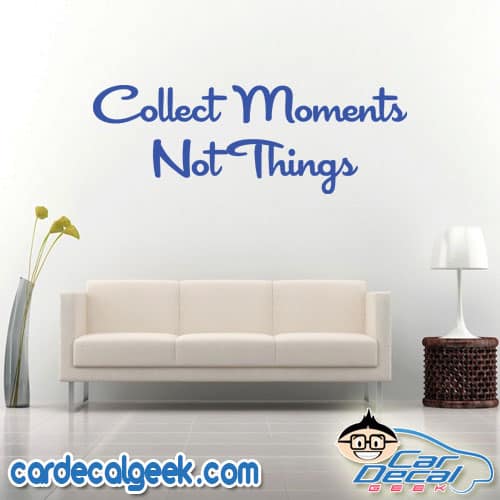 Collect Moments Not Things Wall Decal Sticker