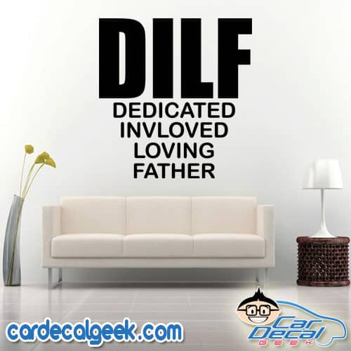 DILF Dedicated Involved Loving Father Wall Decal Sticker