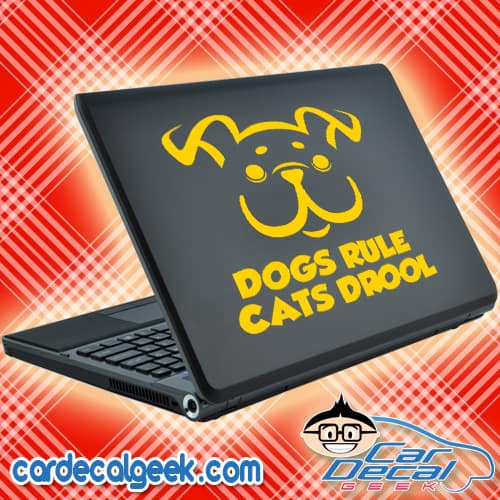 Dogs Rule Cats Drool Laptop Decal Sticker Dogs Rule Cats Drool Laptop Decal Sticker