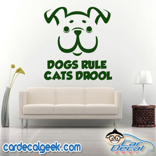 Dogs Rule Cats Drool Wall Decal Sticker Dogs Rule Cats Drool Wall Decal Sticker