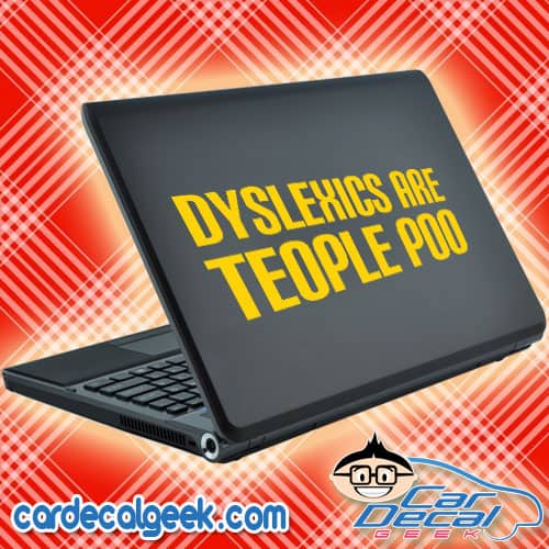 Dyslexics Are Teople Poo Laptop Decal Sticker