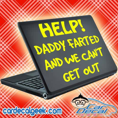 Help! Daddy Farted and We Can't Get Out Laptop Decal Sticker
