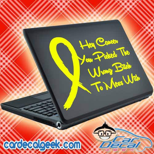 Hey Cancer You Picked the Wrong Bitch to Mess With Laptop Decal Sticker