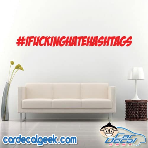 I Fucking Hate Hashtags Wall Decal Sticker