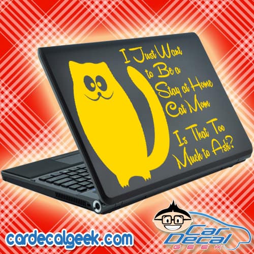 I Just Want to Be a Stay at Home Cat Mom Is That Too Much to Ask Laptop Decal Sticker
