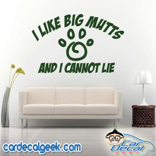 I Like Big Mutts and I Cannot Lie Wall Decal Sticker
