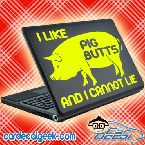 I Like Pig Butts and I Cannot Lie Laptop Decal Sticker