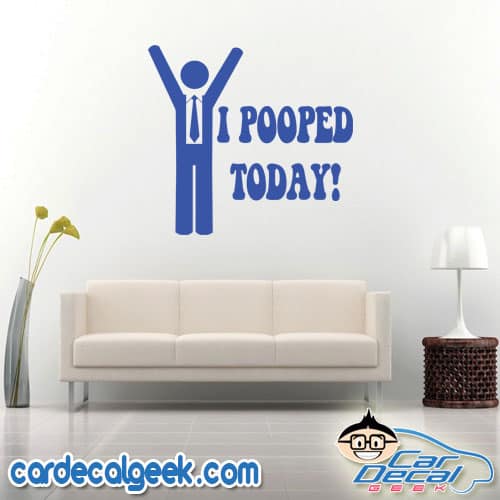 I Pooped Today! Wall Decal Sticker