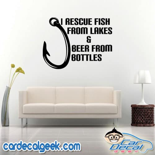I Rescue Fish From Lakes and Beer from Bottles Wall Decal Sticker