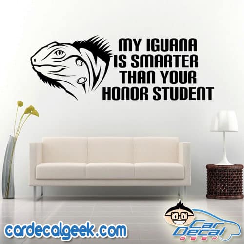 My Iguana is Smarter Than Your Honor Student Wall Decal Sticker
