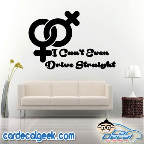 Lesbian - I Can't Even Drive Straight Wall Decal Sticker