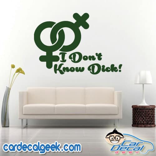 Lesbian - I Don't Know Dick Wall Decal Sticker