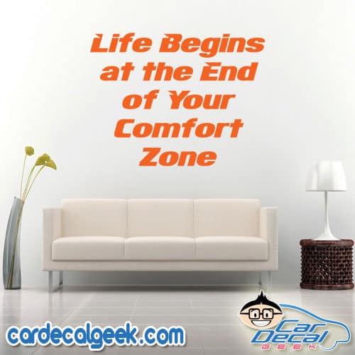 Life Begins at the End of Your Comfort Zone Wall Decal Sticker