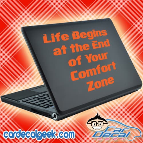 Life Begins at the End of Your Comfort Zone Laptop Decal Sticker