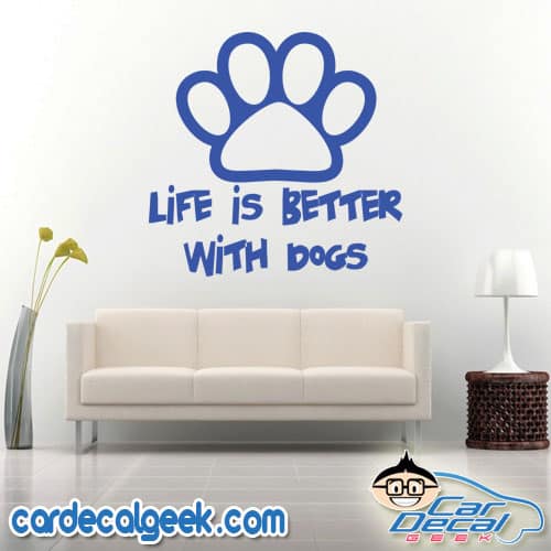 Life is Better with Dogs Wall Decal Sticker