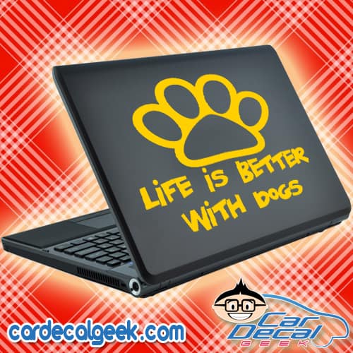 Life is Better with Dogs Laptop Decal Sticker