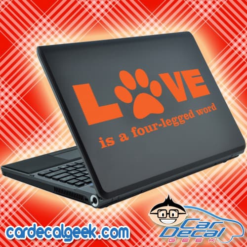 Love is a Four Legged Word Laptop Decal Sticker Love is a Four Legged Word Laptop Decal Sticker