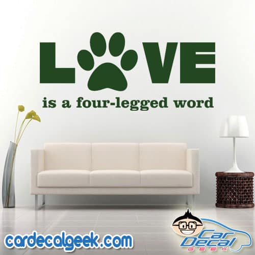 Love is a Four Legged Word Wall Decal Sticker Love is a Four Legged Word Wall Decal Sticker