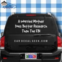 A Worried Mother Does Better Research Than The Fbi Car Window Decal Sticker