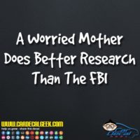 A Worried Mother Does Better Research Than The Fbi Decal Sticker