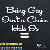 Being Gay Isnt A Choice Hate Is Decal Sticker