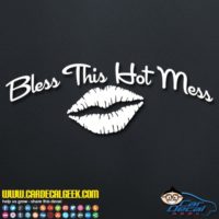 Bless This Hot Mess Decal Sticker