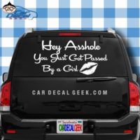 Hey Asshole You Just Got Passed By A Girl Car Window Decal Sticker