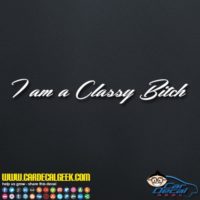 I am a Classy Bitch Decal Sticker