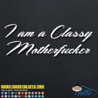 I am a classy motherfucker Decal Sticker