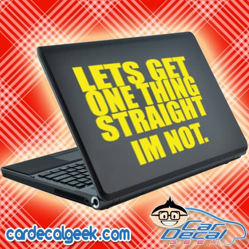 Lets Get One Thing Straight Im Not Laptop MacBook Decal Sticker