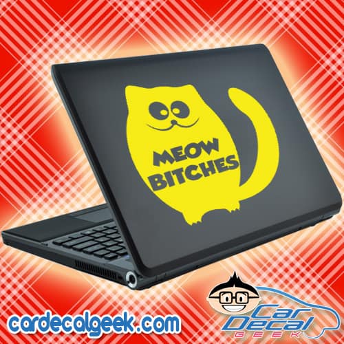 Meow Bitches Cat Laptop MacBook Decal Sticker