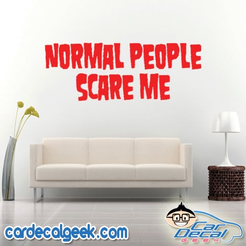 Normal People Scare Me Wall Decal Sticker Normal People Scare Me Wall Decal Sticker