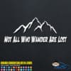 Not All Who Wander Are Lost Decal Sticker
