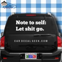 Note To Self Let Shit Go Car Window Decal Sticker