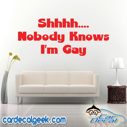 Shhh Nobody Knows Im Gay Wall Decal Sticker