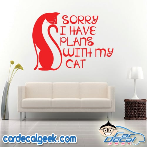 Sorry I Have Plans With My Cat Wall Decal Sticker