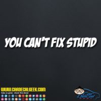 You cant fix stupid Decal Sticker