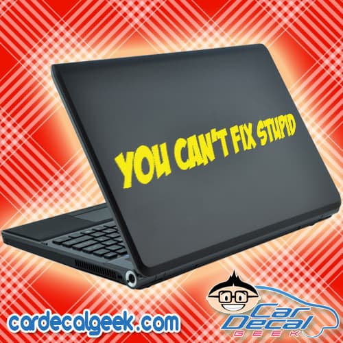 You cant fix stupid Laptop MacBook Decal Sticker