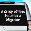 A Group Of Kids Is Called A Migraine Vinyl Car Window Decal Sticker
