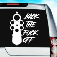 Back The Fuck Off Gun Pistol Vinyl Car Window Decal Sticker