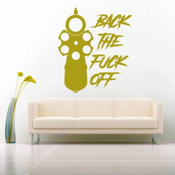 Back The Fuck Off Gun Pistol Vinyl Wall Decal Sticker