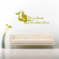 Be A Mermaid And Make Waves Vinyl Wall Decal Sticker