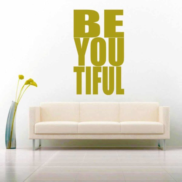 Be You Tiful Vinyl Wall Decal Sticker