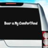 Beer Is My Comfort Food Vinyl Car Window Decal Sticker