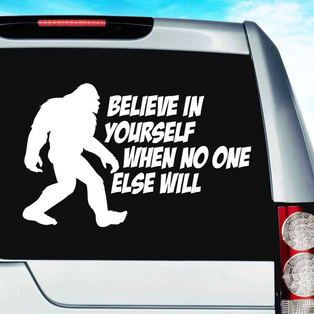 Bigfoot Believe In Yourself Sasquatch Sticker 9X3 Inch Car Bumper Decal 