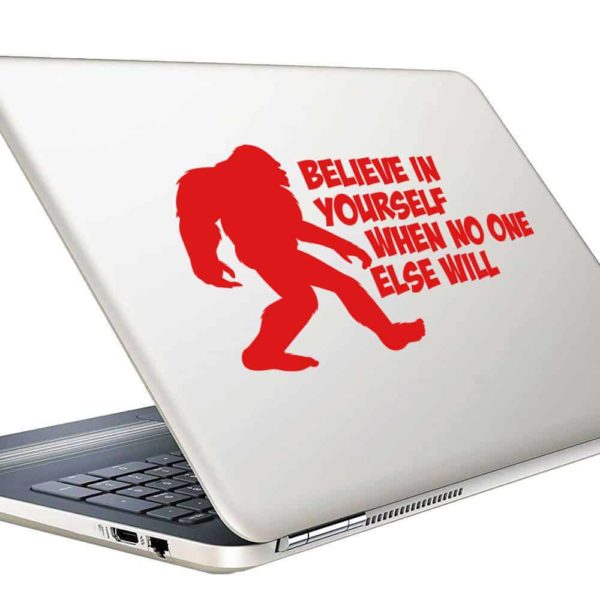 Bigfoot Believe In Yourself When No One Else Will Vinyl Laptop Macbook Decal Sticker