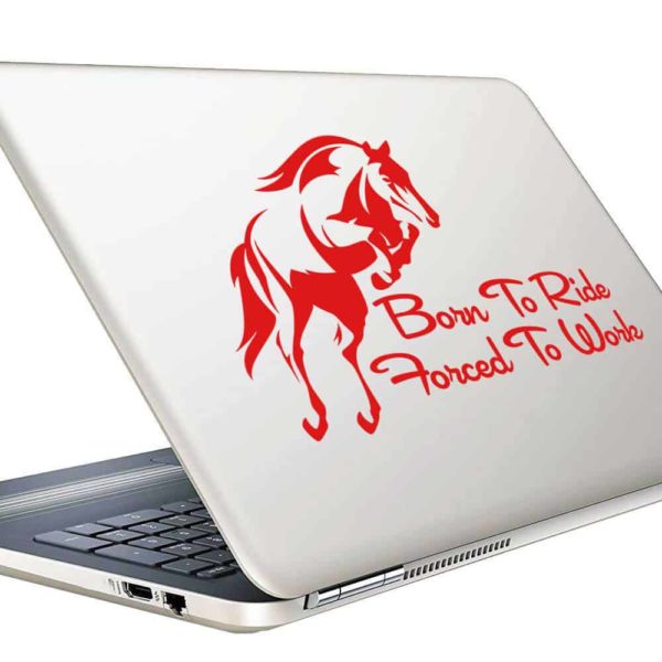 Born To Ride Horses Forced To Work Vinyl Laptop Macbook Decal Sticker