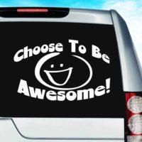 Choose To Be Awesome Vinyl Car Window Decal Sticker