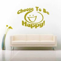Choose To Be Happy Vinyl Wall Decal Sticker