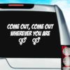 Come Out Come Out Wherever You Are Vinyl Car Window Decal Sticker